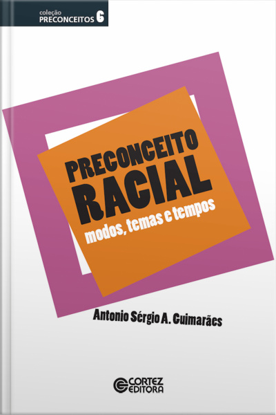 Preconceito Racial: Modos, Temas E Tempos