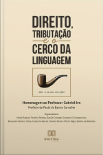 Direito, Tributação E O Cerco Da Linguagem: Homenagem Ao Professor Gabriel Ivo