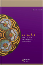 O Irmão: Psicologia Do Arquétipo Fraterno