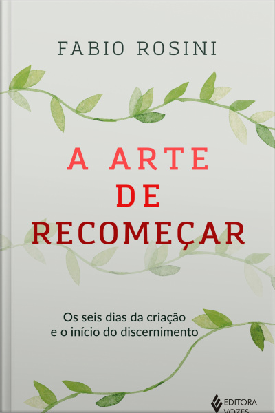 A Arte De Recomeçar: Os Seis Dias Da Criação E O Início Do Discernimento