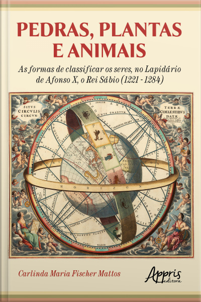 Pedras, Plantas E Animais As Formas De Classificar Os Seres, No Lapidário De Afonso X, O Rei Sábio (1221 - 1284)