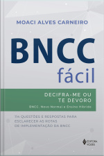 Bncc Fácil: Decifra-me Ou Te Devoro - Bncc, Novo Normal E Ensino Híbrido