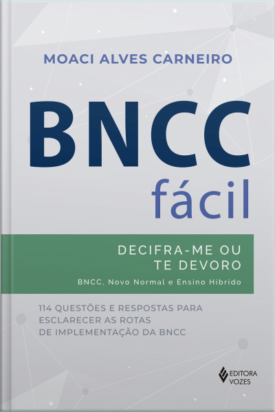 Bncc Fácil: Decifra-me Ou Te Devoro - Bncc, Novo Normal E Ensino Híbrido