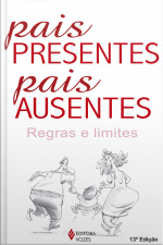 Pais Presentes, Pais Ausentes: Regras E Limites