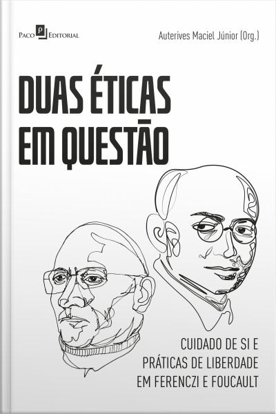 Duas Éticas Em Questão: Cuidado De Si E Práticas De Liberdade Em Ferenczi E Foucault