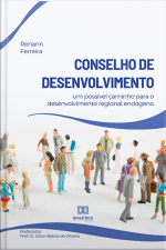 Conselho De Desenvolvimento: Um Possível Caminho Para O Desenvolvimento Regional Endógeno