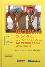 Inclusão Educacional, Econômica E Social Das Pessoas Com Deficiência: Contribuições Do Instituto Paradigma