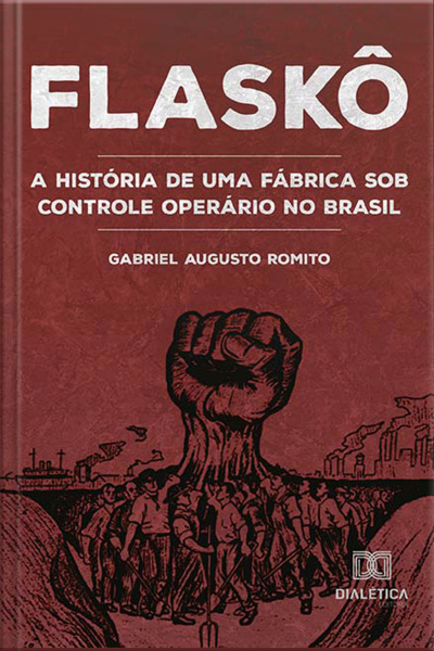 Flaskô: A História De Uma Fábrica Sob Controle Operário No Brasil