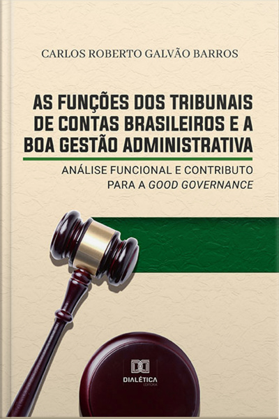 As Funções Dos Tribunais De Contas Brasileiros E A Boa Gestão Administrativa: Análise Funcional E Contributo Para A Good Governance