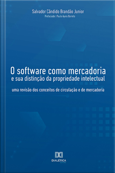 O Software Como Mercadoria E Sua Distinção Da Propriedade Intelectual: Uma Revisão Dos Conceitos De Circulação E De Mercadoria