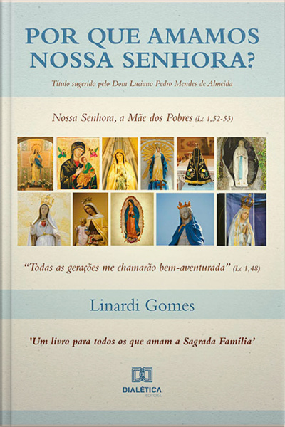 Por Que Amamos Nossa Senhora?: Nossa Senhora, A Mãe Dos Pobres (lc 1,52-53)