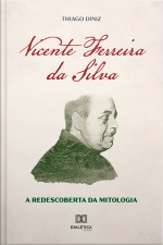 Vicente Ferreira Da Silva: A Redescoberta Da Mitologia