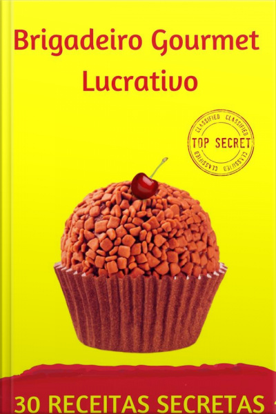 Brigadeiro Gourmet Lucrativo: 30 Receitas Secretas