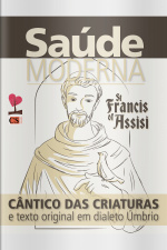 Saúde moderna Ed. 44 - São Francisco de Assis: Cântico das Criaturas