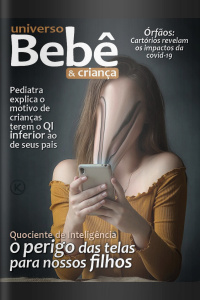 Universo Bebê e Criança Ed. 35 - O perigo das telas para nossos filhos