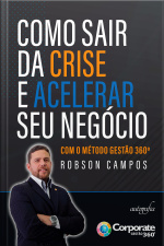 Como sair da crise e acelerar seu negócio: com o método gestão 360º