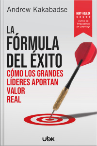 La formula del éxito: cómo los grandes líderes aportan valor real
