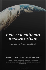 Crie Seu Próprio Observatório: Baseado Em Fontes Confiáveis