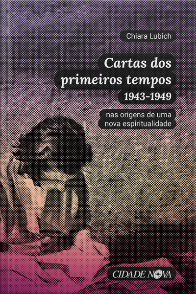 Cartas Dos Primeiros Tempos (1943-1949): Nas Origens De Uma Nova Espiritualidade