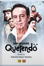 Sem Querer Querendo: Memórias