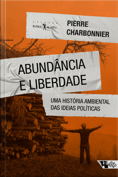 Abundância E Liberdade: Uma História Ambiental Das Ideias Políticas