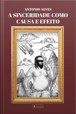A Sinceridade Como Causa E Efeito