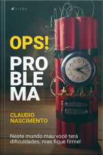 Ops - Problemas: Neste Mundo Mau Você Terá Dificuldades, Mas Fique Firme!