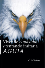 Vivendo O Máximo E Tentando Imitar A Águia