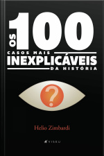 Os 100 Casos Mais Inexplicáveis Da História