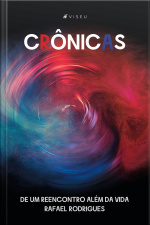 Crônicas De Um Reencontro Além Da Vida