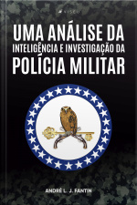 Uma Análise Da Inteligência E Investigação Da Polícia Militar