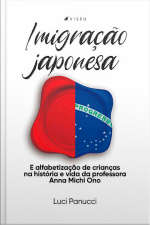 Imigração Japonesa E Alfabetização De Crianças Na História E Vida Da Professora Anna Michi Ono