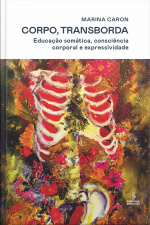 Corpo, Transborda: Educação Somática, Consciência Corporal E Expressividade