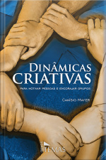 Dinâmicas Criativas: Para Motivar Pessoas E Encorajar Grupos