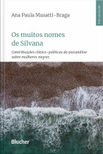 Os Muitos Nomes De Silvana: Contribuições Clínico-políticas Da Psicanálise Sobre Mulheres Negras