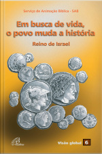 Em Busca De Vida, O Povo Muda A História: Reino De Israel