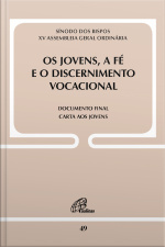 Os Jovens, A Fé E O Discernimento Vocacional