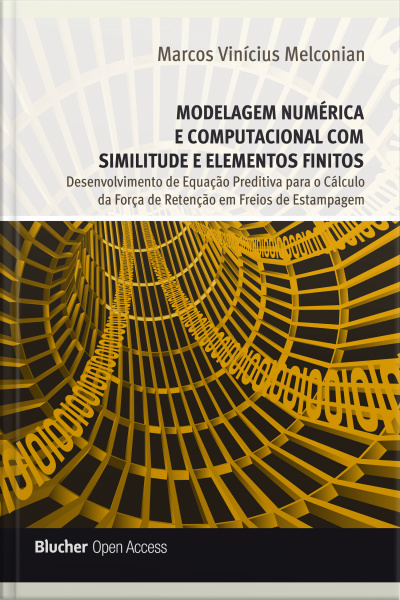 Modelagem Numérica E Computacional Com Similitude E Elementos Finitos: Desenvolvimento De Equação Preditiva Para O Cálculo Da Força De Retenção Em Freios De Estampagem