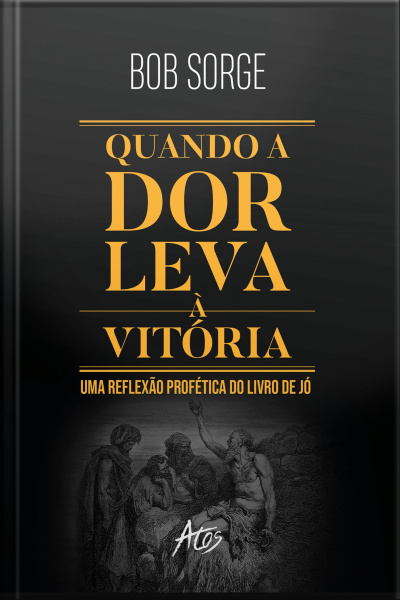 Quando A Dor Leva À Vitória: Uma Reflexão Profética Do Livro De Jó