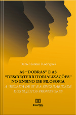 As dobras E As des(re)territorializações No Ensino De Filosofia: A escrita De Si E A Singularidade Dos Sujeitos-professores