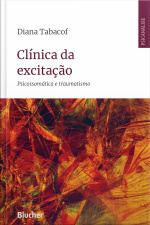 Clínica Da Excitação: Psicossomática E Traumatismo