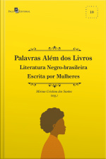 Palavras Além Dos Livros: Literatura Negro-brasileira Escrita Por Mulheres