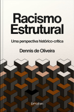 Racismo Estrutural: Uma Perspectiva Histórico-crítica