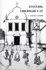 Festejos, Liberdade E Fé