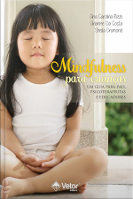 Mindfulness Para Crianças: Um Guia Para Pais, Psicoterapeutas E Educadores