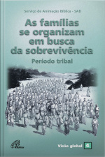 As Famílias Se Organizam Em Busca De Sobrevivência: Período Tribal