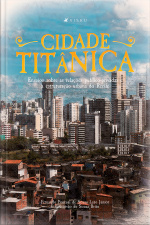 A Cidade Titânica: Ensaios Sobre As Relações Público-privadas E A Estruturação Urbana Do Recife