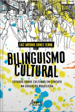 Bilinguismo Cultural: Estudos Sobre Culturas Em Contato Na Educação Brasileira