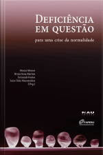 Deficiência Em Questão: Para Uma Crise Da Normalidade