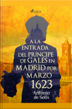A La Entrada Del Príncipe De Gales En Madrid Por Marzo 1623